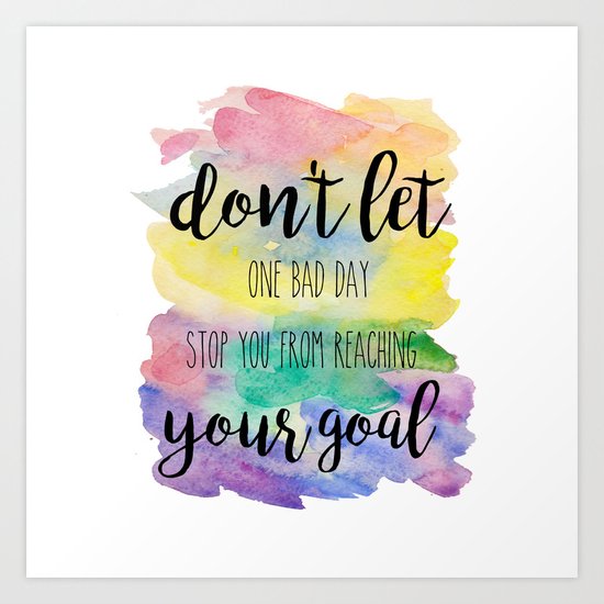 Don't let one bad day Art Print