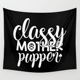 Classy Mother Pupper Funny Cute Pet Lover Wall Tapestry