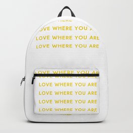 Love Where You Are in Yellow Backpack | Yellow, Positivity, Modern, Motivational, Quote, Minimalist, Inspirational, Reminder, Curated, Typography 