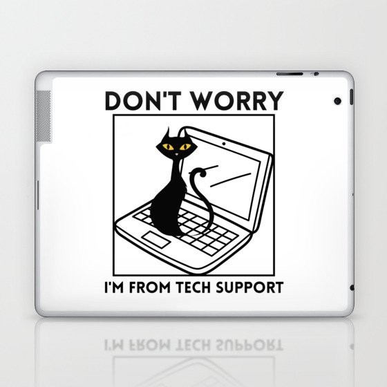 Don't worry I'm from tech support Laptop & iPad Skin