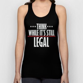 Think While It's Still Legal Sarcastic Unisex Tank Top