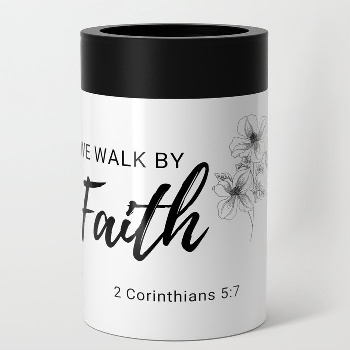 We Walk By Faith Christian Bible Scripture Quote 2 Corinthians 5:7 Can Cooler