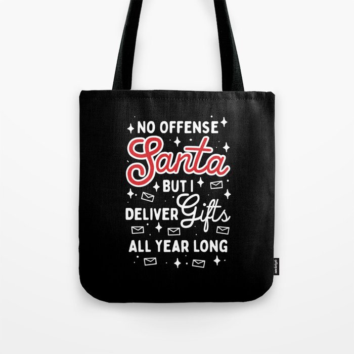 No Offense Santa But I Deliver Gifts All Year Long Tote Bag