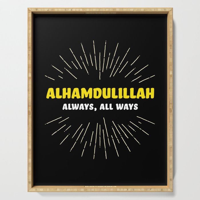 Alhamdulillah, Always, All Ways Serving Tray