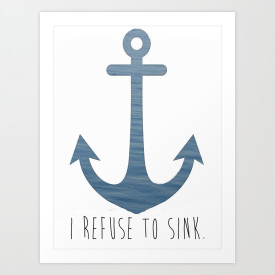 I Refuse to sink. Art Print