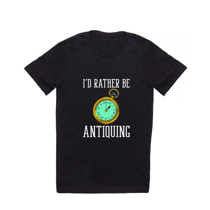 Antique Collector Antiquing Store Yard Sale T Shirt