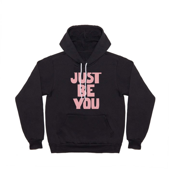 Just Be You Hoody