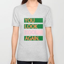 YOU LOOK KOOL AGAIN. V Neck T Shirt