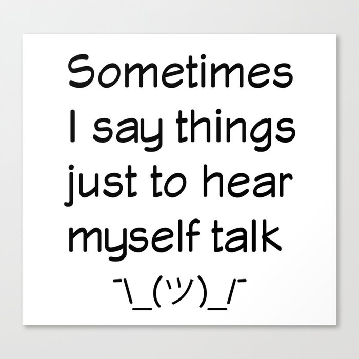 I Have No Inner Monologue Canvas Print by 504JAX Society6