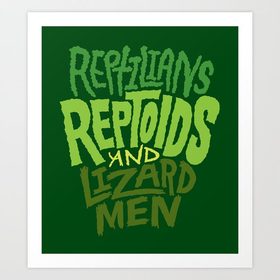Reptilians, Reptoids, Lizard Men Art Print