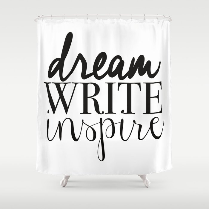 Dream. Write. Inspire. Shower Curtain