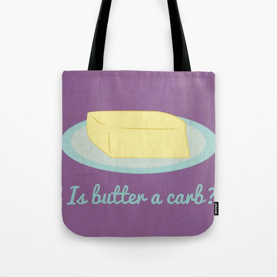 Is Butter a Carb? Tote Bag