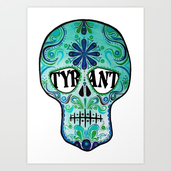 TYRANT "Sugar Skull" Art Print