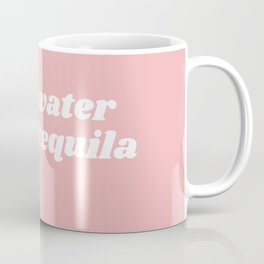 save water drink tequila Coffee Mug