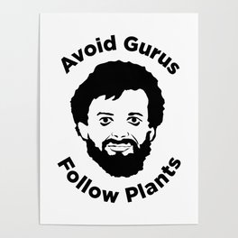 Terence Mckenna - Avoid Gurus, Follow Plants Poster