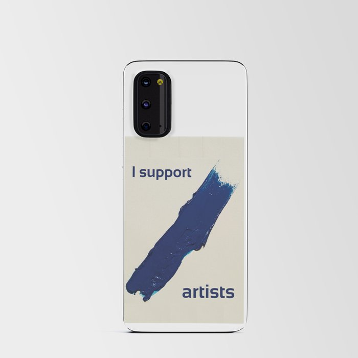 I Support Artists T-Shirt and Stationery Cards Android Card Case