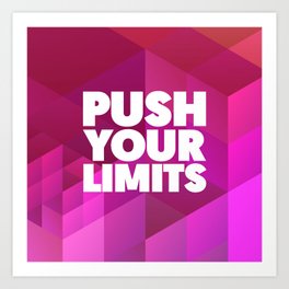 Push Your Limits Art Print