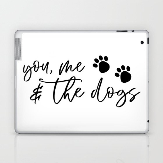 You Me And The Dogs Laptop & iPad Skin