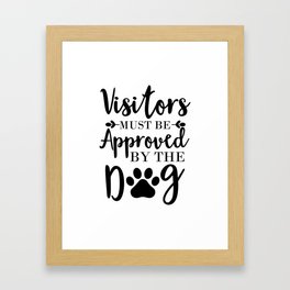 Visitors Must Be Approved By The Dog Framed Art Print