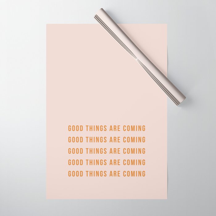 Good things are coming Wrapping Paper