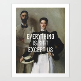 Everything Is Shit Except Us - Funny Love Quote Art Print