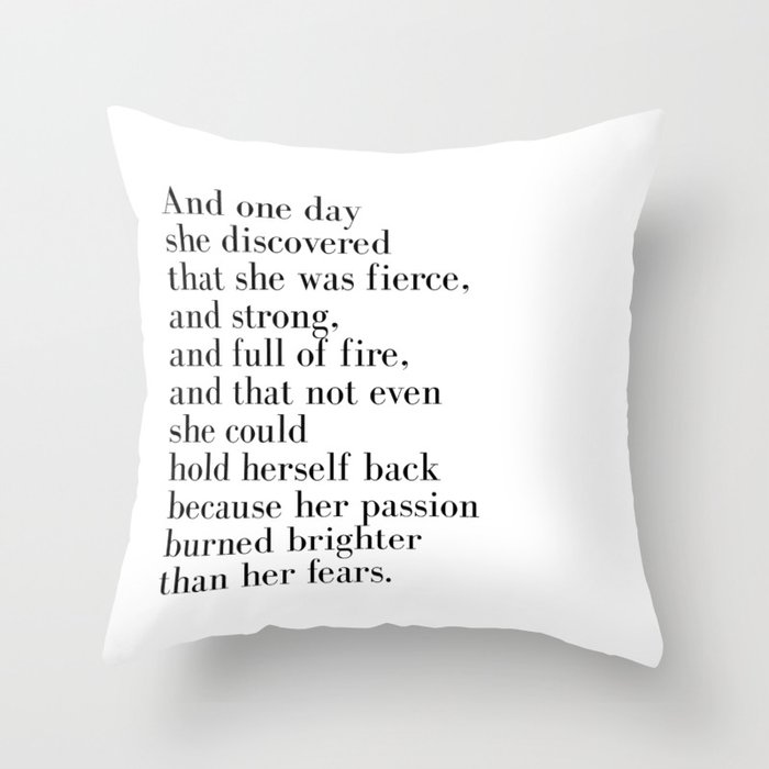 And one day she discovered that she was fierce Throw Pillow