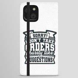 I Don't Take Orders Barely Take Suggestions iPhone Wallet Case