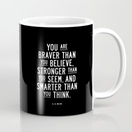 You Are Braver Than You Believe black and white monochrome typography poster design bedroom wall art Coffee Mug