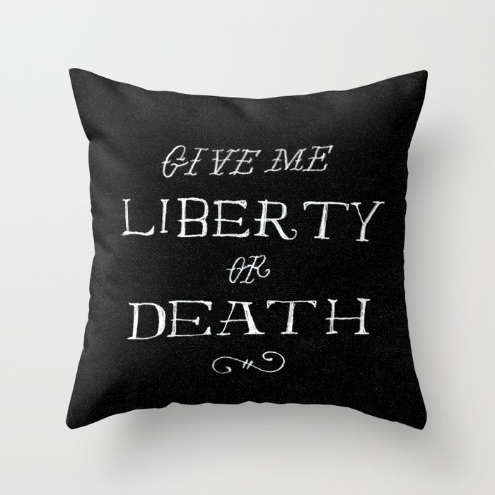 Give Me Liberty or Death Throw Pillow