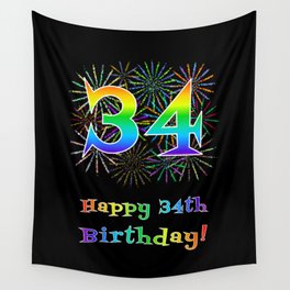 [ Thumbnail: 34th Birthday - Fun Rainbow Spectrum Gradient Pattern Text, Bursting Fireworks Inspired Background Wall Tapestry ]