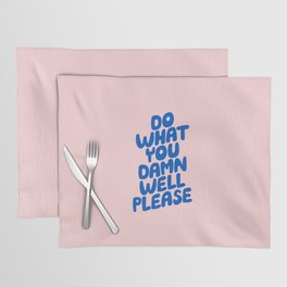 Do What You Damn Well Please Placemat