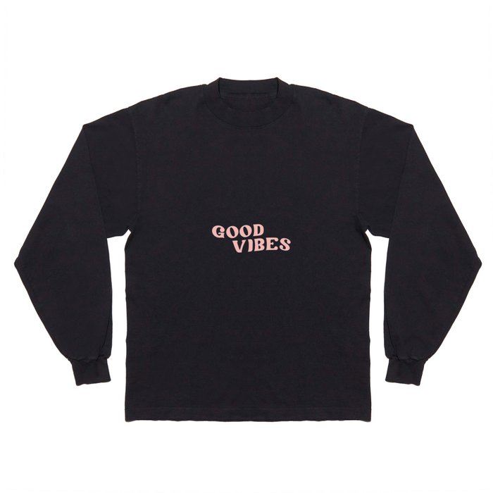 Good Vibes 2 pink Long Sleeve T Shirt