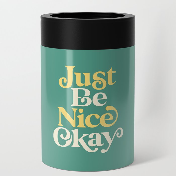 Just Be Nice Okay Can Cooler