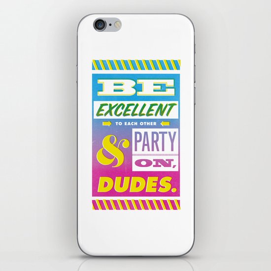 Be Excellent to Each Other And Party On Dudes iPhone & iPod Skin