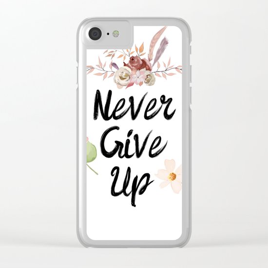 Never give up Clear iPhone Case