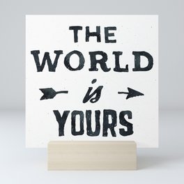 THE WORLD IS YOURS Black and White Mini Art Print