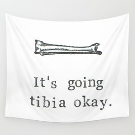 It's Going Tibia Okay Wall Tapestry