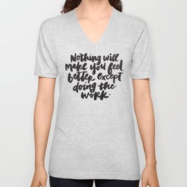 Nothing Will Make You Feel Better Except Doing the Work V Neck T Shirt
