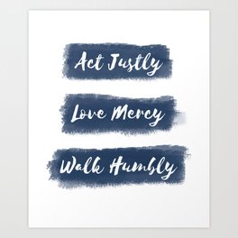 Act Justly, Love Mercy, Walk Humbly Art Print