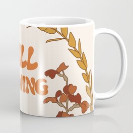 Still Growing Coffee Mug