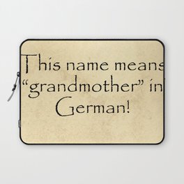This name means grandmother in German Quotes Home Laptop Sleeve