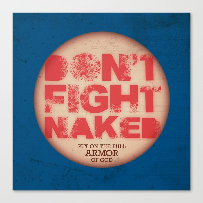 DON'T FIGHT NAKED Canvas Print