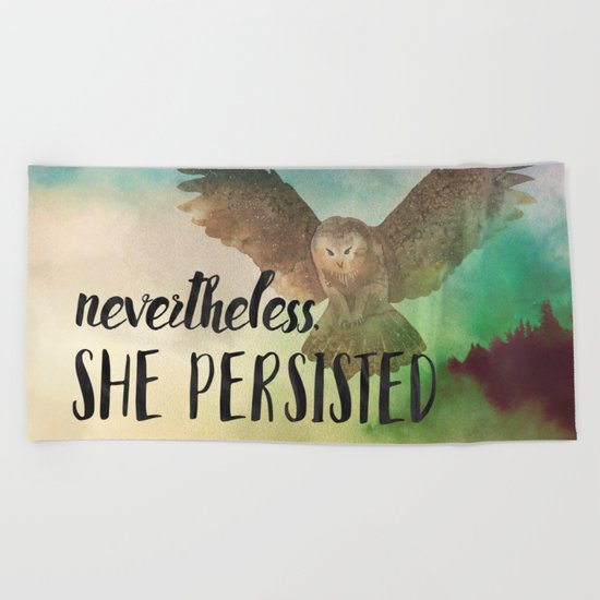 Nevertheless She Persisted Beach Towel