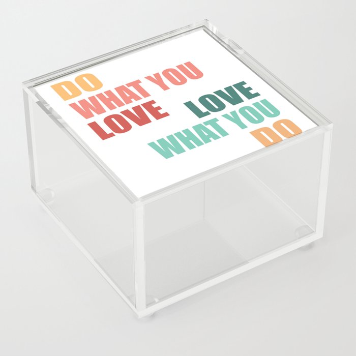 Do What You Love Love What You Do - Motivational Quote Acrylic Box