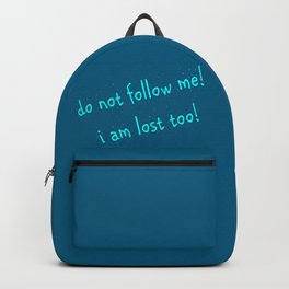 Do not follow me I am lost too (quotes) Backpack