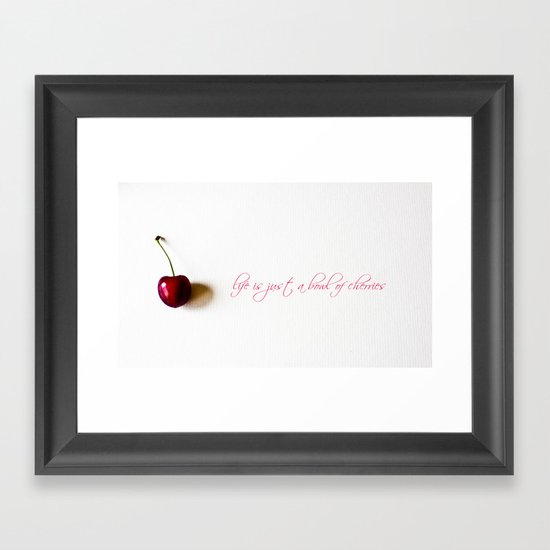 life is just a bowl of cherries Framed Art Print