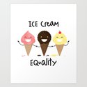 Ice cream Equality :) Art Print