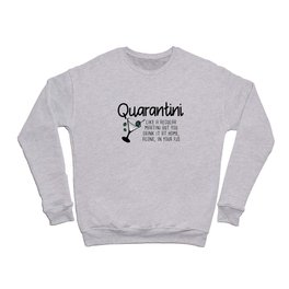 Quarantini Funny Quarantine Drinking Slogan Crewneck Sweatshirt