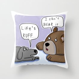Life's ruff... Bogan Throw Pillow