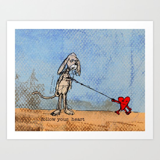 FOLLOW YOUR HEART Art Print